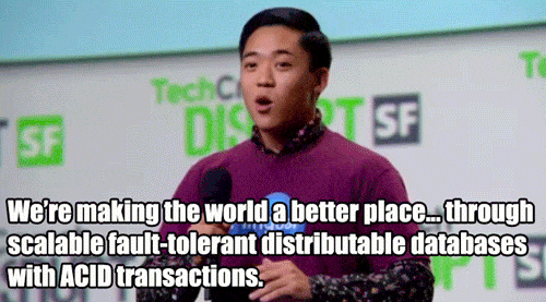 Make the World a better place... through scalable fault-tolerant distributable databases with ACID transactions (Silicon Valley, the TV series)